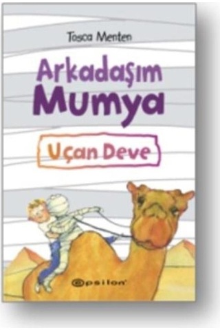 Arkadaşım Mumya-Uçan Deve - Tosca Menten - Epsilon Yayınevi