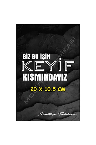 Biz Bu İşin Keyif Kısmındayız -sticker Folyo - Beyaz - 20 X 10.5