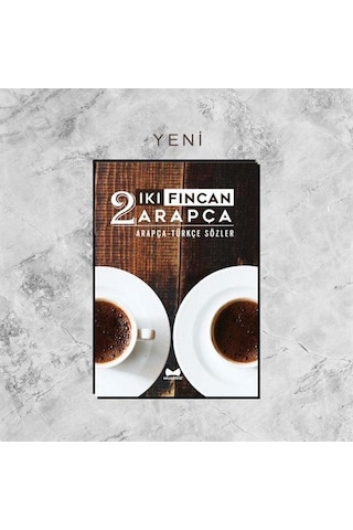 İki Fincan Arapça Arapça - Türkçe Sözler / Muarrib Yayın Kurulu