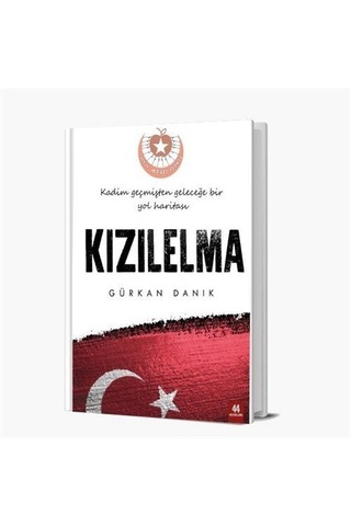 KızılElma-Kadim Geçmişten Geleceğe Bir Yol Haritası - Gürkan Danik - 44 Yayınları