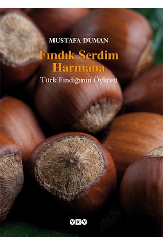 Fındık Serdim Harmana & Türk Fındığının Öyküsü