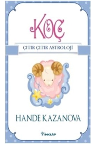 Koç - Çıtır Çıtır Astroloji - Hande Kazanova - İnkılap Kitabevi