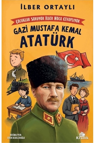 Kronik - Gazi Mustafa Kemal Atatürk - İlber Ortaylı Kronik - Gazi Mustafa Kemal Atatürk - İlber Ortaylı