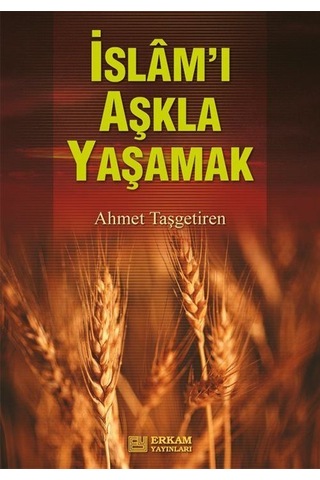 İslam'ı Aşkla Yaşamak / Ahmet Taşgetiren