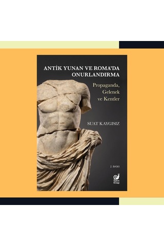 Antik Yunan Ve Roma&apos Da Onurlandırma: Propaganda, Gelenek Ve Kentler