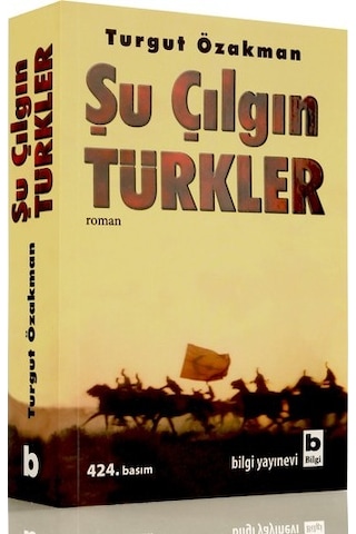 Şu Çılgın Türkler - Turgut Özakman - Bilgi Yayınevi