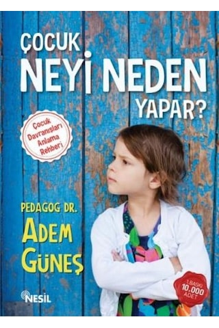 Çocuk Neyi Neden Yapar? - Adem Güneş - Nesil Yayınları Çocuk Neyi Neden Yapar? - Adem Güneş - Nesil Yayınları