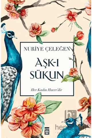 Aşk-ı Sükun, Nuriye Çeleğen, Timaş Yayınları, Aşk-ı Sükun Kitabı, 216 Sayfa