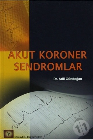 Akut Koroner Sendromlar - Adil Gündoğan - İstanbul Medikal Yayıncılık