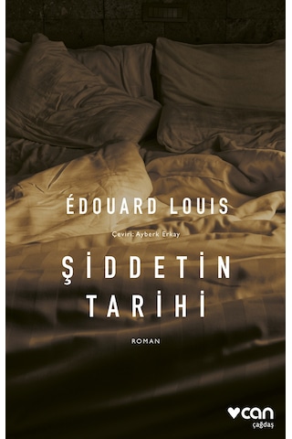 Şiddetin Tarihi - Edouard Louis - Can Yayınları