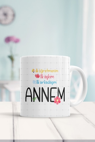 Ilk Öğretmenim Ilk Aşkım Ilk Arkadaşım Annem Baskılı Kupa Bardak Beyaz