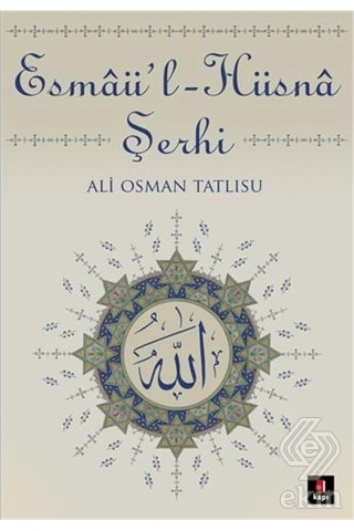 Esmaü -l Hüsna Şerhi - Ali Osman Tatlısu - Kapı Yayınları