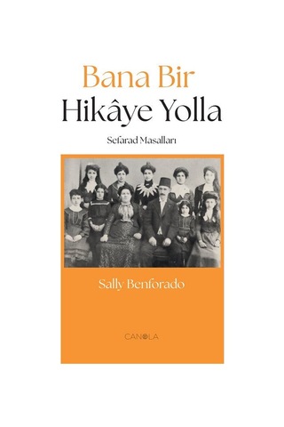 Bana Bir Hikaye Yolla Sefarad Masalları / Sally Benforado