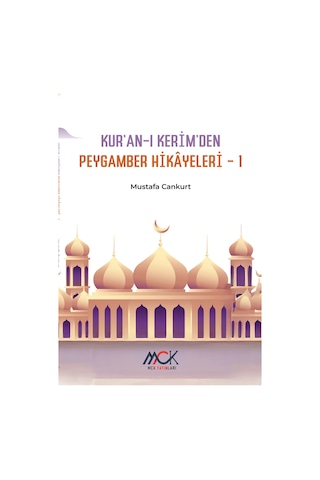 Kur'an-ı Kerim'den Peygamber Hikayeleri 1 / Mustafa Cankurt