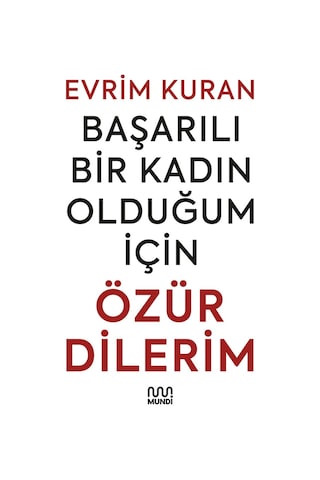 Başarılı Bir Kadın Olduğum İçin Özür Dilerim - Evrim Kuran - Mundi