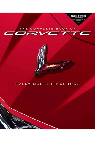 The Complete Book Of Corvette: Every Model Since 1953 - Revised & Updated Includes New Mid-engine Corvette Stingray