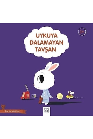 Uykuya Dalamayan Tavşan - Güzel Uyu Sağlıklı Büyü: Güzel Uyu Sağlıklı Büyü