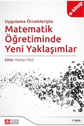 Uygulama Örnekleriyle Matematik Öğretiminde Yeni Yaklaşımlar E-k