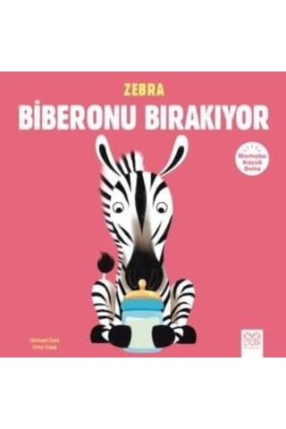 Zebra Biberonu Bırakıyor-Merhaba Kü - Michael Dahl - 1001 Çiçek