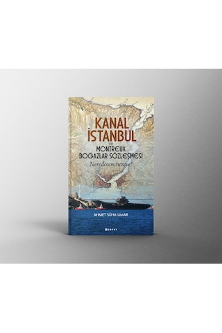 Kanal İstanbul Ve Montreux Boğazlar Sözleşmesi