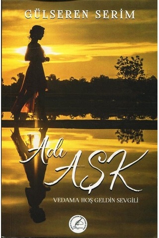 Adı Aşk - Vedama Hoş Geldin Sevgili - Gülseren Serim - Yazşader Yayıncılık