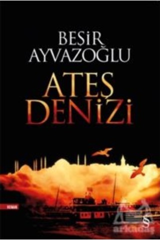 Ateş Denizi - Beşir Ayvazoğlu - Everest Yayınları