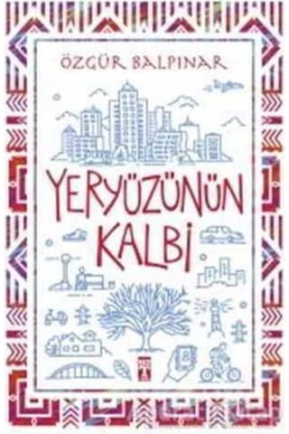 Yeryüzünün Kalbi / / Özgür Balpınar