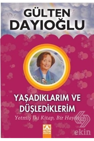 Yaşadıklarım Ve Düşlediklerim - Gülten Dayıoğlu