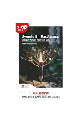 Uyumlu Bir Rastlaşma: Çocuğun Dünyası Kelimenin Gücü E-kitap