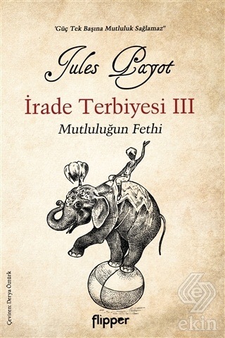 Irade Terbiyesi 3 ve Mutluluğun Fethi/Jules Payot