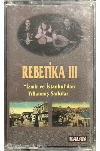 Plak Değildir Kaset Tir Rebetika Iıı İzmir Ve İstanbul'dan Yıll