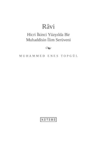 Ravi: Hicri İkinci Yüzyilda Bir Muhaddisin İlim Serüveni