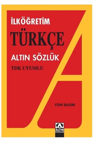 TDK Uyumlu İlköğretim Türkçe Altın Sözlük - Altın Kitaplar TDK Uyumlu İlköğretim Türkçe Altın Sözlük - Altın Kitaplar