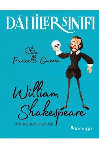 Dahiler Sınıfı: William Shakespeare - Tiyatronun Efendisi - Elisa Puricelli Guerra - Domingo Yayınevi