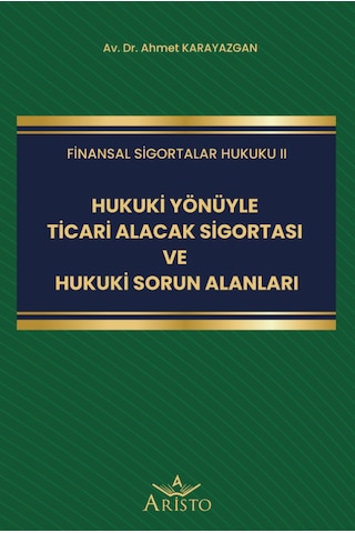 Hukuki Yönüyle Ticari Alacak Sigortası Ve Hukuki Sorun Alanları Hukuki Yönüyle Ticari Alacak Sigortası Ve Hukuki Sorun Alanları