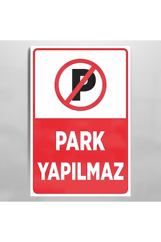 Technopa Park Yapmak Yasaktır İş Güvenliği Levhası Folyo Pvc Yapışkanlı Üzeri Solvent Baskı-20x30cm