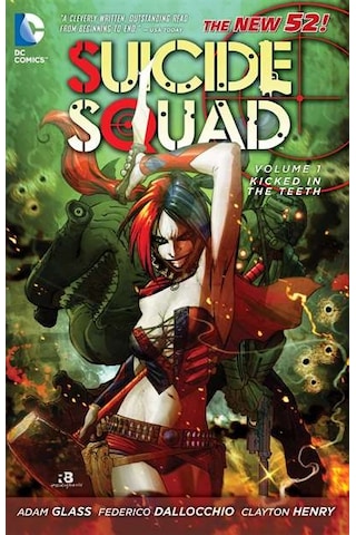 Suicide Squad Volume 1: Kicked in the Teeth - Adam Glass - Federico Dallocchio - DC Comics Suicide Squad Volume 1: Kicked in the Teeth - Adam Glass - Federico Dallocchio - DC Comics