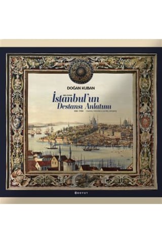İstanbul'un Destansı Anlatımı / Doğan Kuban İstanbul'un Destansı Anlatımı / Doğan Kuban