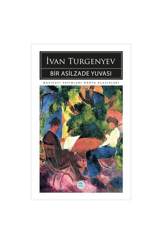 Bir Asilzade Yuvası - İvan Turgenyev - Maviçatı (dünya Klasikleri
