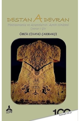 Destan A Devran - Mezopotamia ve Anatolia Antik Hikayesi - Ömer Civano Çakmakçı - Sonçağ Yayınları