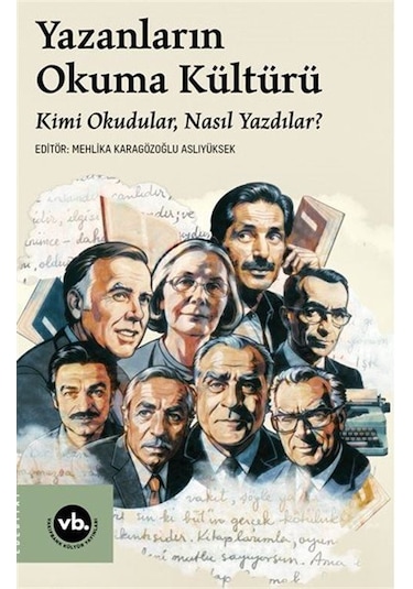 Yazanların Okuma Kültürü / Kimi Okudular, Nasıl Yazdılar / K...