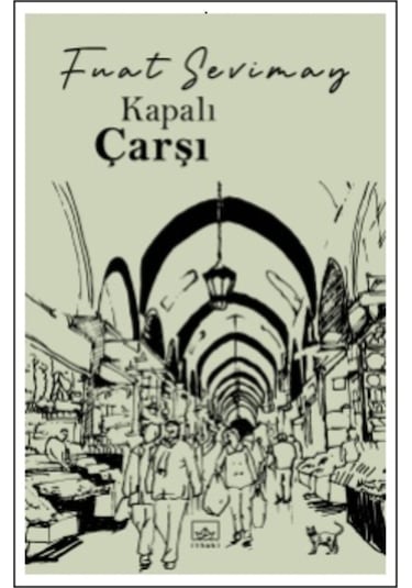 Kapalı Çarşı - Fuat Sevimay - İthaki Yayınları