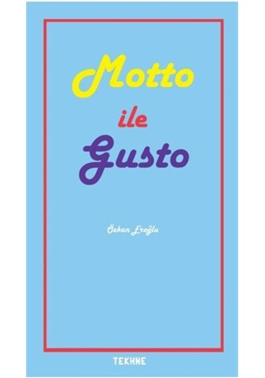 Sanatta Ve Yaşamda Motto İle Gusto / Özkan Eroğlu