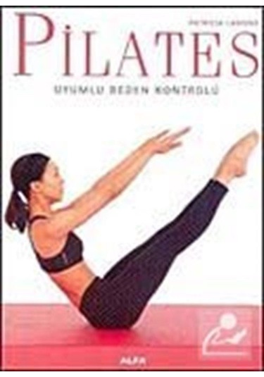 Pilates Uyumlu Beden Kontrolü - Patrica Lamond - Alfa Yayıncılık