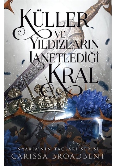 Küller Ve Yıldızların Lanetlediği Kral Ciltli / Carissa Broa...