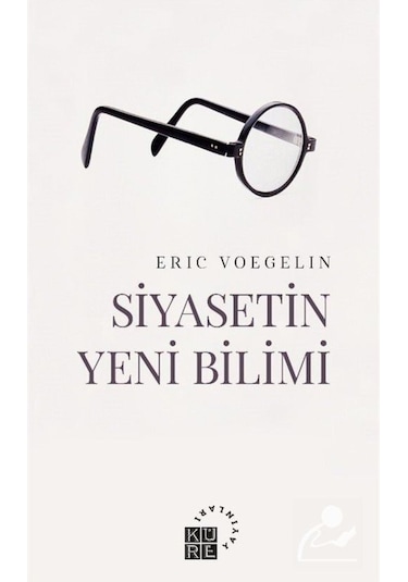 Siyasetin Yeni Bilimi - Eric Voegelin - Küre Yayınları
