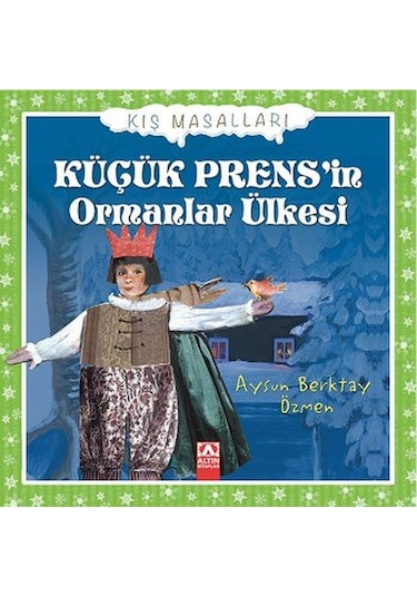 Küçük Prens'in Ormanlar Ülkesi - Aysun Berktay Özmen - Altın Kitaplar
