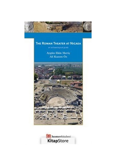 The Roman Theater at Nicaea - Ali Kazım Öz - Homer Kitabevi