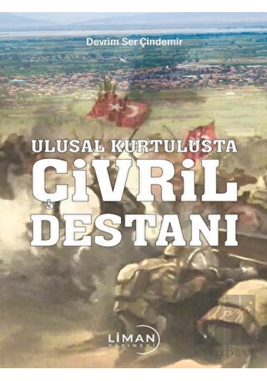 Ulusal Kurtuluşta Çivril Destanı - Devrim Ser Çindemir - Liman Yayınevi
