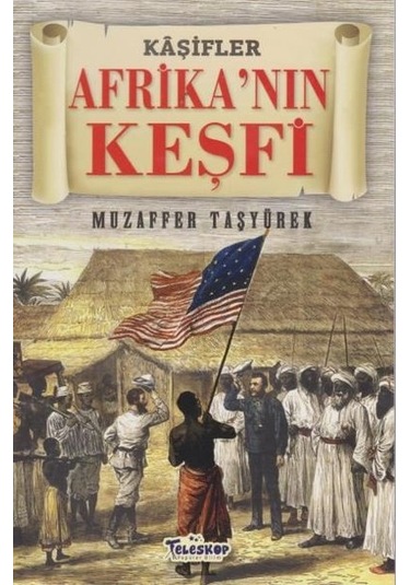 Kaşifler Afrika'nın Keşfi - Muzaffer Taşyürek - Teleskop Popüler Bilim